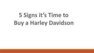 5 Signs Its Time to Buy a Harley Davidson