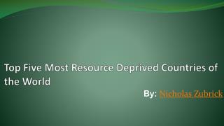 Nicholas Zubrick: Resource Deprived Countries in World