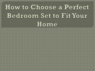 How to Choose a Perfect Bedroom Set to Fit Your Home?