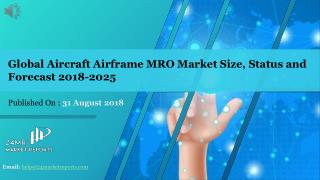 Global Aircraft Airframe MRO Market Size, Status and Forecast 2018-2025