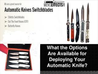 What the Options Are Available for Deploying Your Automatic Knife?