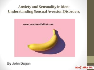 Anxiety and Sensuality in Men: Understanding Sensual Aversion Disorders