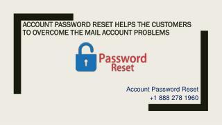 Account Password Reset Helps the Customers to Overcome the Account Problems- Free PPT