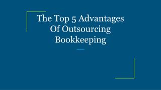 The Top 5 Advantages Of Outsourcing Bookkeeping