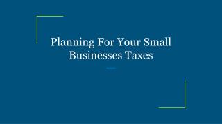 Planning For Your Small Businesses Taxes