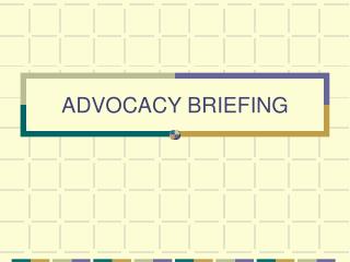 ADVOCACY BRIEFING