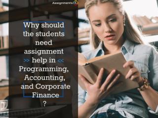 Why should the students need assignment help in Programming, Accounting and Corporate Finance?