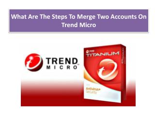 What Are The Steps To Merge Two Accounts On Trend Micro