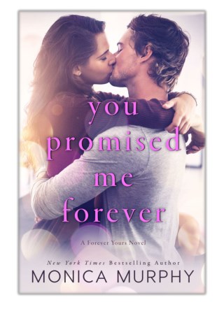 [PDF] Free Download You Promised Me Forever By Monica Murphy