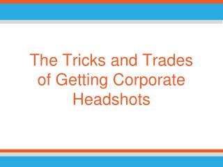 The Tricks and Trades of Getting Corporate Headshots