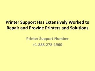 Printer Support Has Extensively Worked to Repair and Provide Printers and Solutions- Free PDF