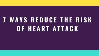 7 ways Reduce the Risk of Heart Attack