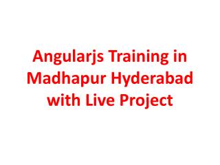 Angularjs Training in Madhapur Hyderabad with Live Project