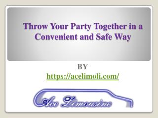 Throw Your Party Together in a Convenient and Safe Way