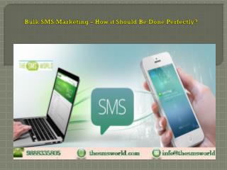 Bulk SMS Marketing â€“ How it Should Be Done Perfectly?