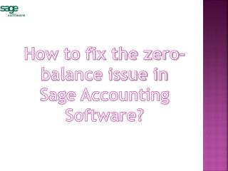 How to fix the zero-balance issue in Sage Accounting Software?