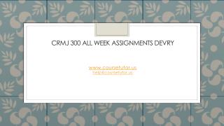 CRMJ 300 All Week Assignments DeVry