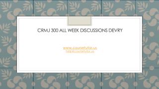 CRMJ 300 All Week Discussions DeVry