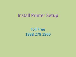 Install Printer Setup Support Is Round The Clock To Serve You