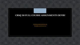 CRMJ 310 Full Course Assignments DeVry