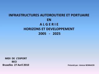 INFRASTRUCTURES AUTOROUTIERE ET PORTUAIRE  EN  A L G E R I E  HORIZONS ET DEVELOPPEMENT  2005 - 2025