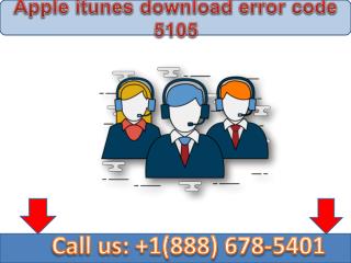 Dial 1(888)678-5401 Apple itunes download error code 5105