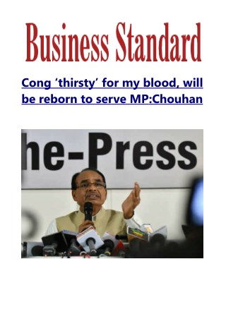 Â Cong 'thirsty' for my blood, will be reborn to serve MP: Chouhan
