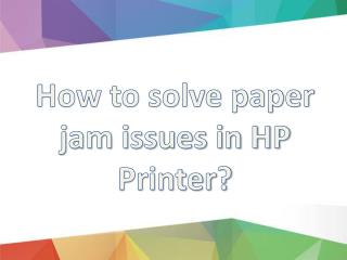 How to solve all paper jam issues in HP Printer?