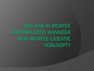 Hoe Kan Ik McAfee Controleren Wanneer Mijn McAfee-Licentie Verloopt?