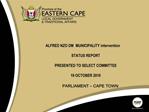 ALFRED NZO DM MUNICIPALITY intervention STATUS REPORT PRESENTED TO SELECT COMMITTEE 19 OCTOBER 2010 PARLIAMENT C