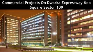 Commercial Projects On Dwarka Expressway Neo Square Sector 109 Gurgaon