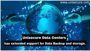 Unisecure Data Centers Has Extended Support For Data Backup and Storage