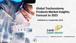 Global Tracheostomy Products Market Insights, Forecast to 2025