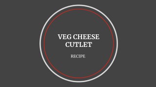 Veg Cheese Cutlet Recipe - Living Foodz