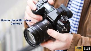 How to Use A Mirrorless Camera