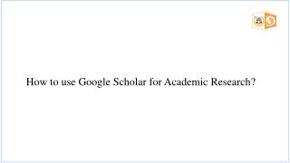 How to use Google Scholar for Academic Research