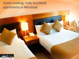 Home trottingFully furnished apartments in Montreal