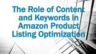 Amazon Product Listing Optimization - Role of Content and Keywords
