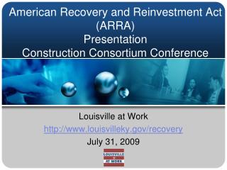 American Recovery and Reinvestment Act (ARRA) Presentation Construction Consortium Conference