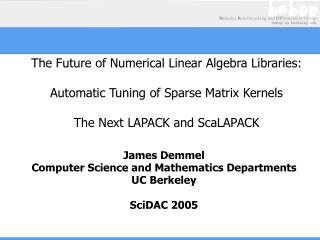 The Future of Numerical Linear Algebra Libraries: Automatic Tuning of Sparse Matrix Kernels The Next LAPACK and ScaLAPAC