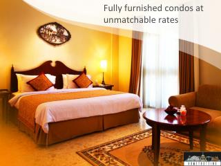Fully furnished condos at unmatchable rates