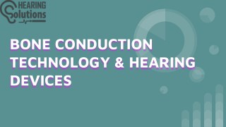 BONE CONDUCTION TECHNOLOGY & HEARING DEVICES