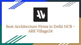 Best Architecture Firms in Delhi NCR - ARK Village24