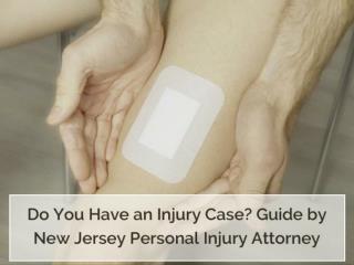 Do You Have an Injury Case? Guide by New Jersey Personal Injury Attorney