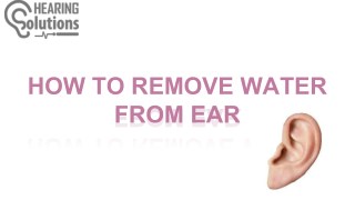 HOW TO REMOVE WATER FROM EAR