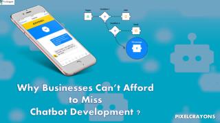 Why Businesses Canâ€™t Afford to Miss Chatbot Development ?