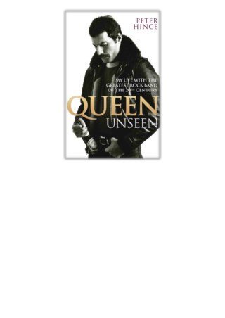 [PDF] Free Download Queen Unseen By Peter Hince
