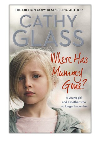 [PDF] Free Download Where Has Mummy Gone? By Cathy Glass