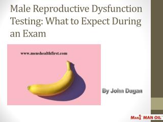 Male Reproductive Dysfunction Testing: What to Expect During an Exam