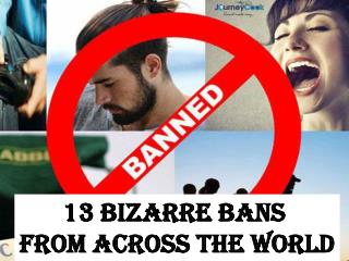 13 Bizarre Bans From Across The World